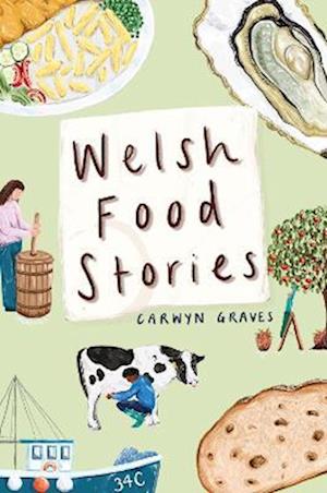 Cover for Carwyn Graves · Welsh Food Stories (Hardcover Book) (2022)