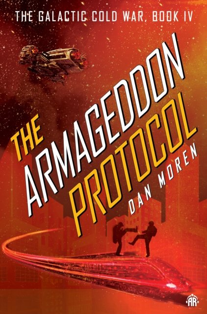Cover for Dan Moren · The Armageddon Protocol: Book IV in The Galactic Cold War Book Series (Paperback Book) (2024)