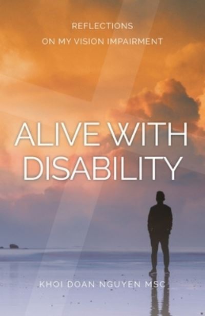 Alive with Disability - Khoi Doan Nguyen - Books - Coventry Press - 9781922589002 - April 19, 2021