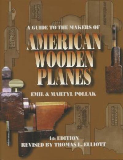 A Guide to the Makers of American Wooden Planes - Martyl Pollak - Books - Astragal Press - 9781931626002 - September 1, 2001