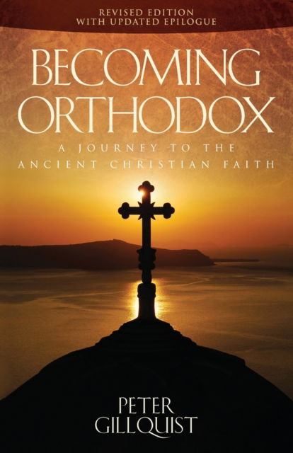 Cover for Peter E Gillquist · Becoming Orthodox : A Journey to the Ancient Christian Faith (Paperback Book) [Revised, Updated edition] (2021)