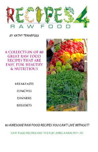 Cover for Kathy Tennefoss · 80 Awesome Raw Food Recipes You Can't Live Without: Raw Food Recipes &amp; Tips for Living a Healthy Life (Paperback Book) (2011)