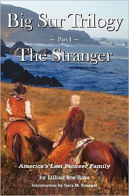 Cover for Lilian Bos Ross · Big Sur Trilogy: Part I - the Stranger: America's Last Pioneer Family (Paperback Book) (2012)