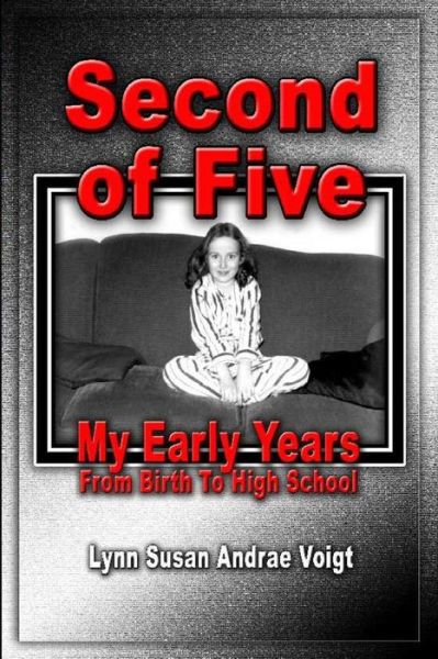 Cover for Lynn Susan Andrae Voigt · Second of Five: My Early Years - from Birth to High School (Paperback Book) (2013)