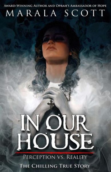 In Our House: Perception vs. Reality - Marala Scott - Livros - Seraph Books, LLC - 9781941711002 - 13 de maio de 2014