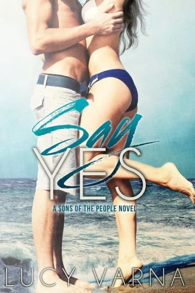Cover for Lucy Varna · Say Yes (Paperback Book) (2015)
