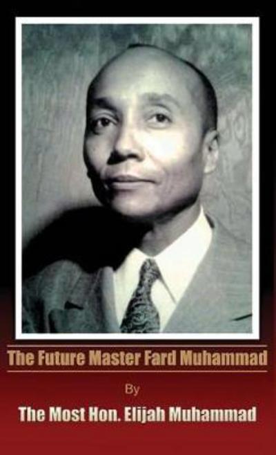 Cover for Elijah Muhammad · The Future Master Fard Muhammad (Hardcover Book) (2013)