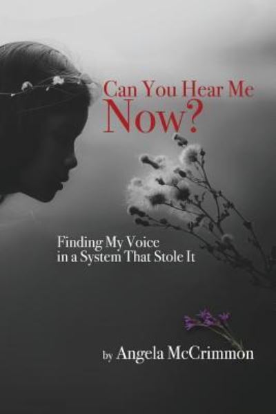 Cover for Angela Mccrimmon · Can You Hear Me Now? Finding My Voice in a System That Stole it (Pocketbok) (2016)