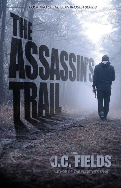The Assassin's Trail - J.C. Fields - Books - Paperback-Press Publishing - 9781945669002 - August 5, 2016