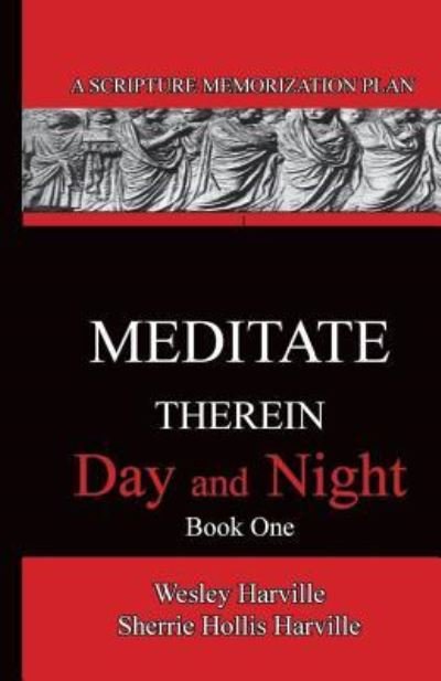 Cover for J. Wesley Harville · Meditate Therein Day And Night Book 1 : A Scripture Memorization Plan (Paperback Book) (2016)