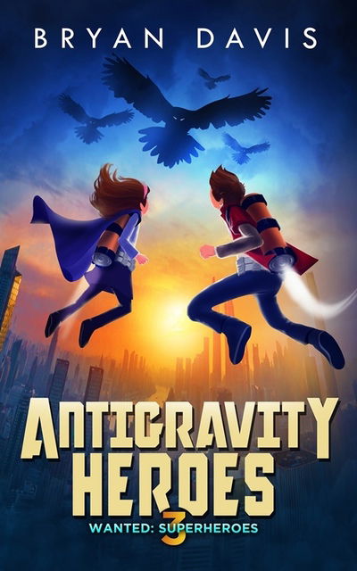 Cover for Bryan Davis · Antigravity Heroes (Book) (2019)