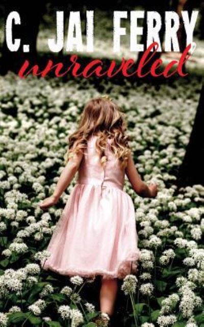 Cover for C Jai Ferry · Unraveled (Paperback Book) (2016)