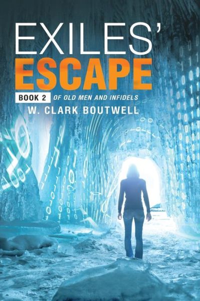 Cover for W. Clark Boutwell · Exiles' Escape: Book 2 of Old Men and Infidels (Book) (2018)