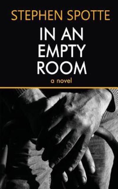 In an Empty Room - Dr Stephen Spotte - Books - Open Books Publishing (UK) - 9781948598002 - February 15, 2018