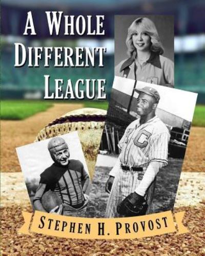 Cover for Stephen H Provost · A Whole Different League (Paperback Book) (2019)