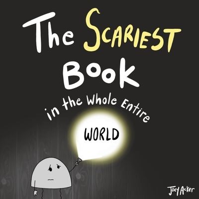 Cover for Joey Acker · The Scariest Book in the Whole Entire World (Paperback Book) (2020)