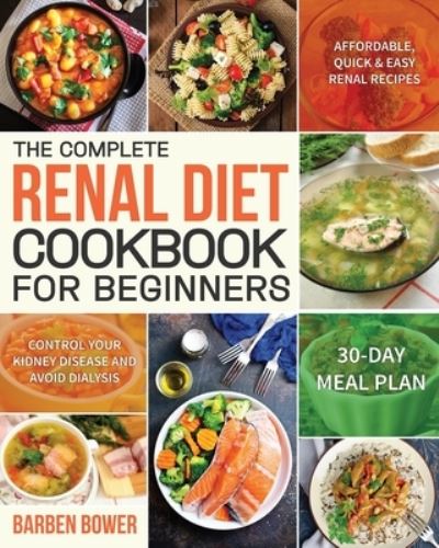 Cover for Barben Bower · The Complete Renal Diet Cookbook for Beginners (Paperback Book) (2020)