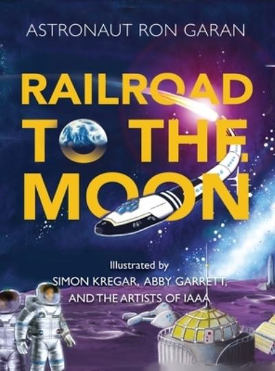 Cover for Ron Garan · Railroad to the Moon (Hardcover Book) (2021)