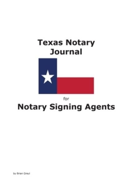 Cover for Brian Greul · Texas Notary Journal for Notary Signing Agents (Paperback Book) (2020)