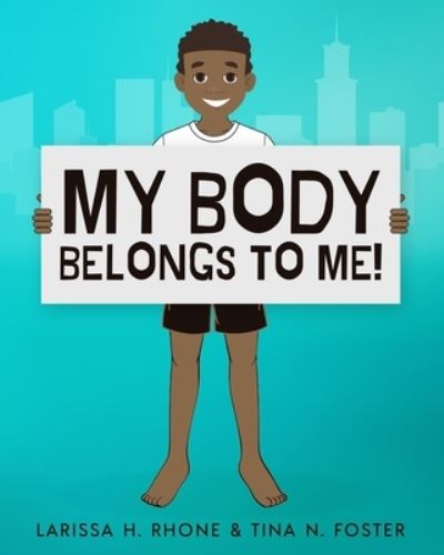 Cover for Larissa H Rhone · My Body Belongs To Me!: A book about body ownership, healthy boundaries and communication. (Paperback Book) (2021)