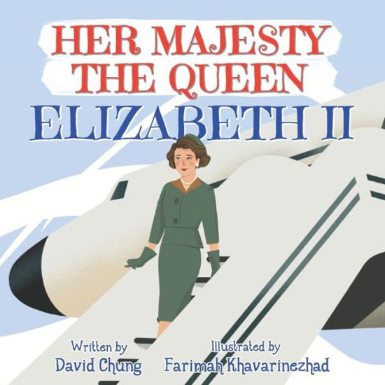 Her Majesty the Queen: Elizabeth II - David Chung - Books - Very Cool Press - 9781954962002 - April 10, 2021