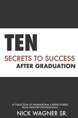 Cover for Nick Wagner · Ten Secrets to Success After Graduation (Taschenbuch) (2021)