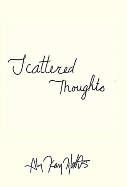 Cover for Aly Kay Tibbitts · Scattered Thoughts (Hardcover Book) (2021)