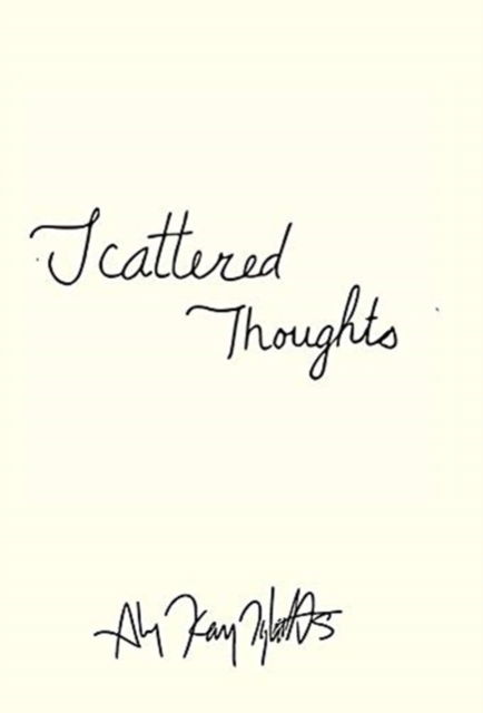 Cover for Aly Kay Tibbitts · Scattered Thoughts (Inbunden Bok) (2021)