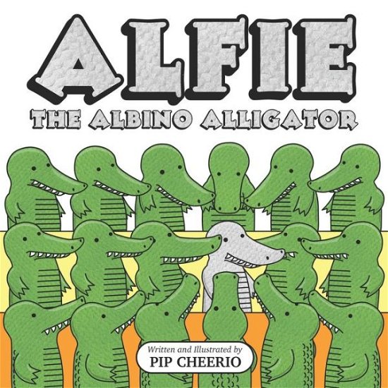 Cover for Pip Cheerio · Alfie, the Albino Alligator (Book) (2020)