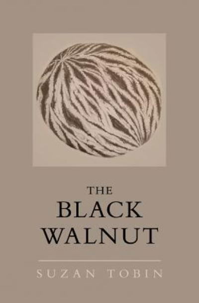 The Black Walnut - Suzan Tobin - Books - CreateSpace Independent Publishing Platf - 9781976599002 - October 21, 2017