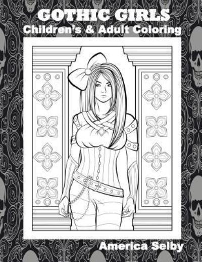 Cover for America Selby · Gothic Girls Children's and Adult Coloring Book (Paperback Book) (2017)