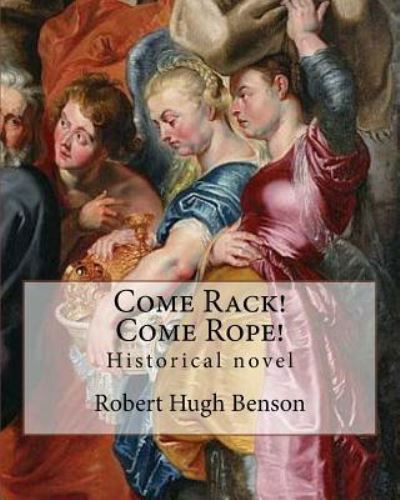 Cover for Msgr Robert Hugh Benson · Come Rack! Come Rope! By (Pocketbok) (2017)
