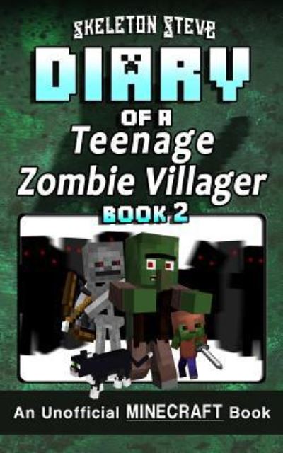 Cover for Skeleton Steve · Diary of a Teenage Minecraft Zombie Villager - Book 2 (Taschenbuch) (2017)