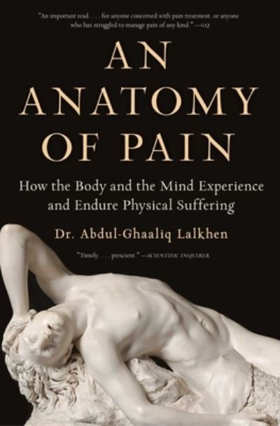 Cover for Abdul-Ghaaliq Lalkhen · An Anatomy of Pain: How the Body and the Mind Experience and Endure Physical Suffering (Paperback Book) (2022)