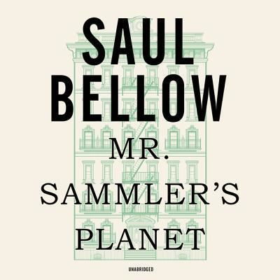 Mr. Sammler's Planet - Saul Bellow - Music - Blackstone Publishing - 9781982695002 - June 25, 2019