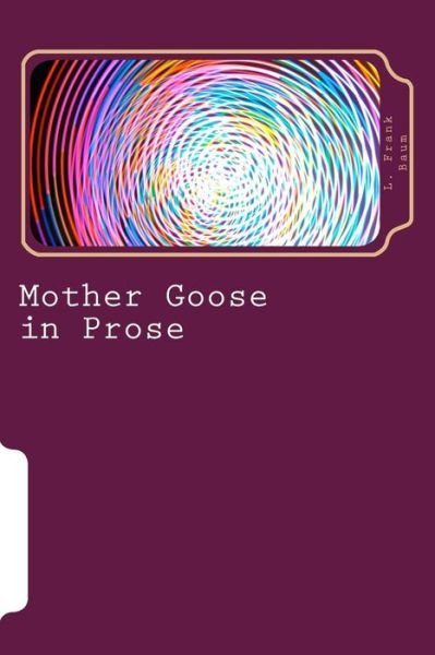 Cover for L Frank Baum · Mother Goose in Prose (Paperback Book) (2018)