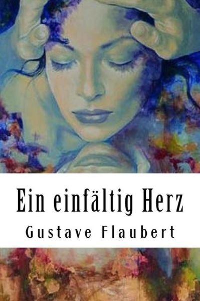 Cover for Gustave Flaubert · Ein einfältig Herz (Paperback Book) (2018)
