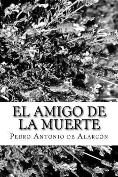 Cover for Pedro Antonio De Alarcon · El Amigo de la Muerte (Paperback Bog) (2018)