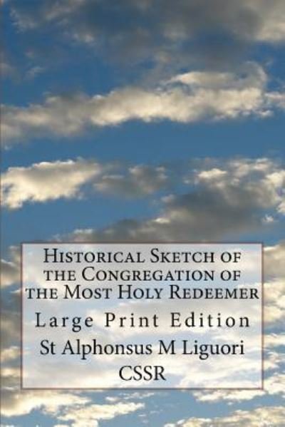 Cover for St Alphonsus M Liguori Cssr · Historical Sketch of the Congregation of the Most Holy Redeemer (Paperback Bog) (2018)