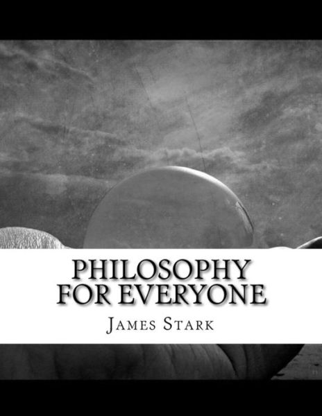 Cover for James Stark · Philosophy for Everyone (Paperback Book) (2018)