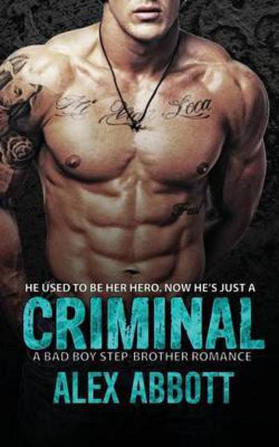 Cover for Alexis Abbott · Criminal: A Bad Boy Romance (Pocketbok) (2016)