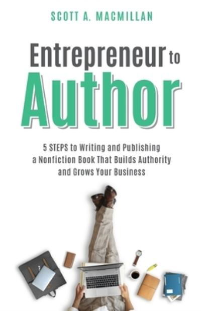 Cover for Scott A MacMillan · Entrepreneur to Author (Paperback Bog) (2020)