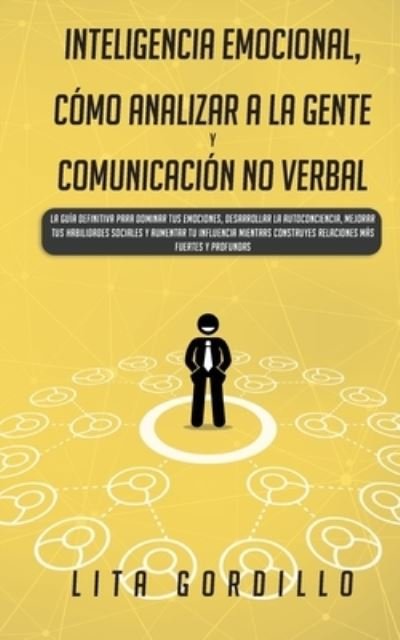 Cover for Lita Gordillo · Inteligencia Emocional, Como Analizar a la Gente, y Comunicacion No Verbal (Pocketbok) (2019)