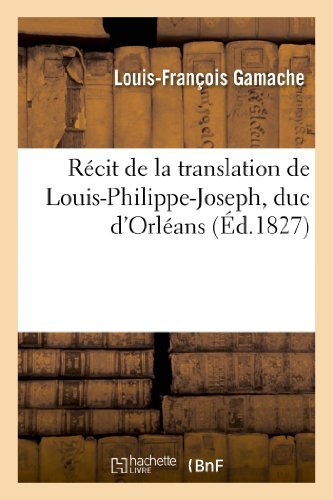 Cover for Gamache-l-f · Récit De La Translation De Louis-philippe-joseph, Duc D'orléans (Pocketbok) [French edition] (2013)