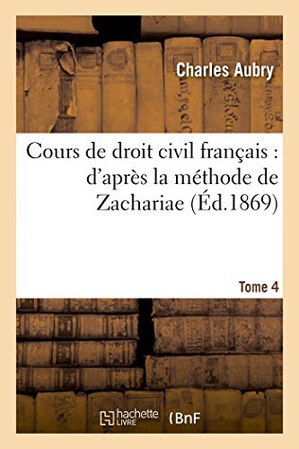 Charles Aubry · Cours de Droit Civil Francais: d'Apres La Methode de Zachariae. Tome 4 - Sciences Sociales (Paperback Book) [French edition] (2018)