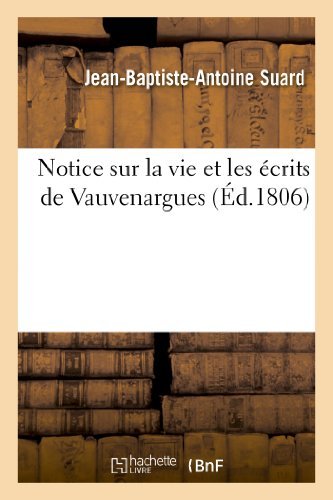 Notice Sur La Vie et Les Ecrits De Vauvenargues - Suard-j-b-a - Books - HACHETTE LIVRE-BNF - 9782013655002 - September 1, 2013