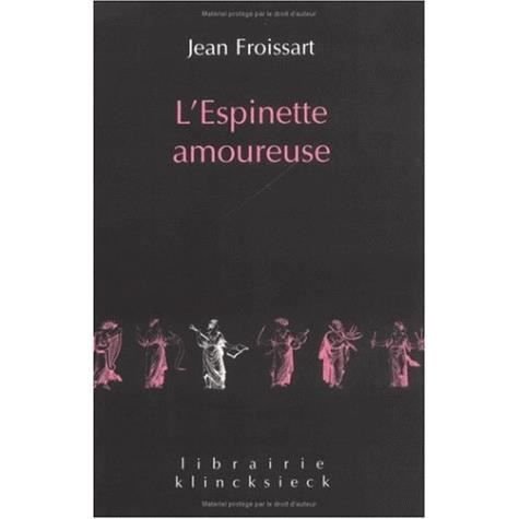 Cover for Jean Froissart · L'espinette Amoureuse (Librairie Klincksieck - Serie Textes) (French Edition) (Paperback Book) [French edition] (2002)
