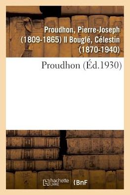 Proudhon - Pierre-Joseph Proudhon - Books - Hachette Livre - BNF - 9782329044002 - July 1, 2018