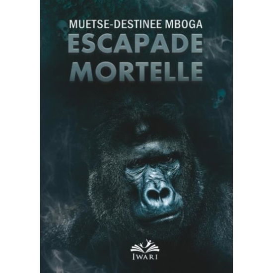 Cover for Muetse-Destinée Mboga · Escapade Mortelle (Paperback Book) (2019)