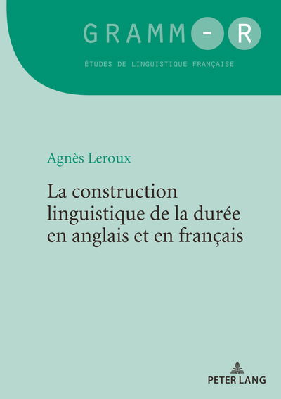 Cover for Agnes Leroux · La construction linguistique de la duree en anglais et en francais - GRAMM-R (Paperback Book) [New edition] (2018)